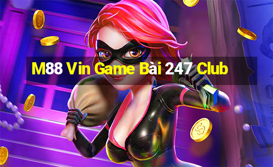 M88 Vin Game Bài 247 Club