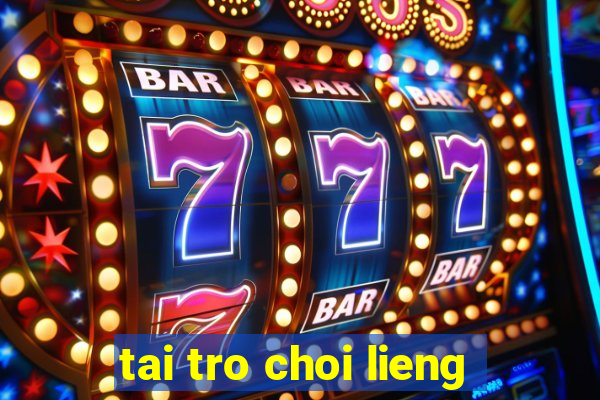 tai tro choi lieng