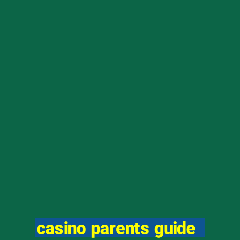 casino parents guide