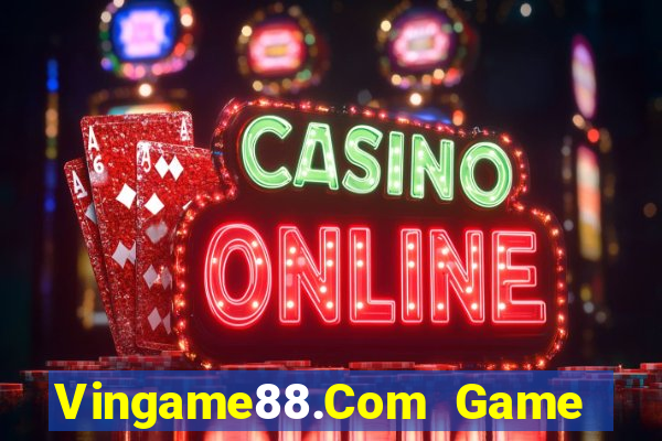 Vingame88.Com Game Bài Miễn Phí