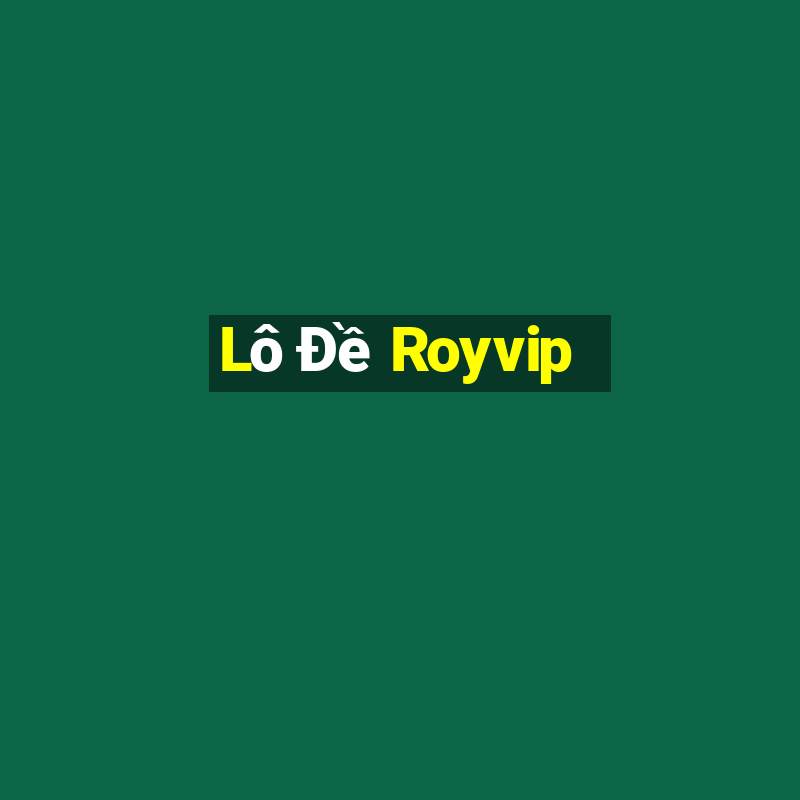 Lô Đề Royvip