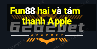 Fun88 hai và tám thanh Apple