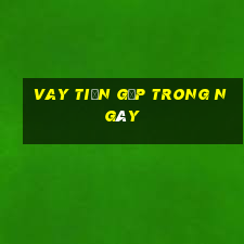 vay tiền gấp trong ngày