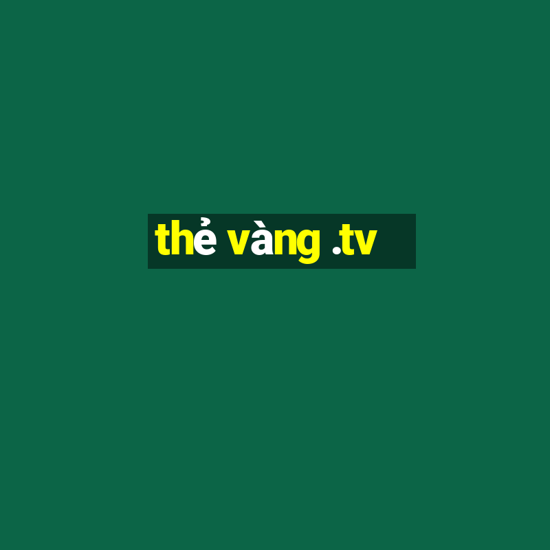 thẻ vàng .tv