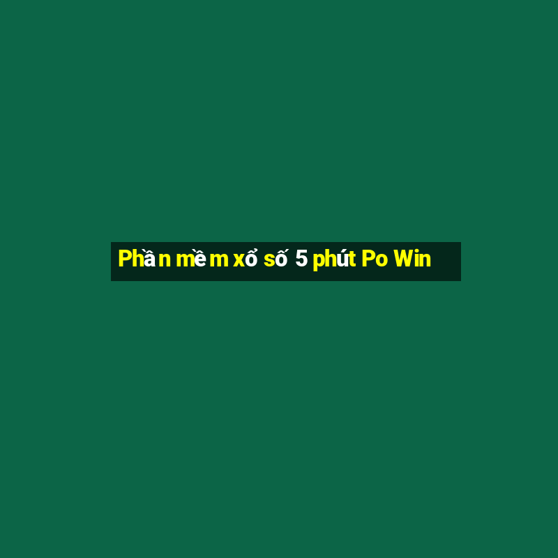 Phần mềm xổ số 5 phút Po Win