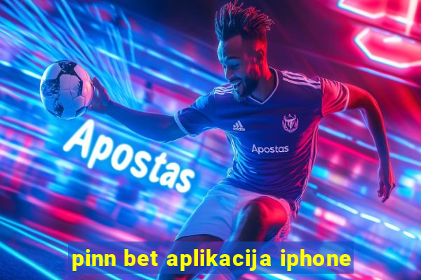 pinn bet aplikacija iphone