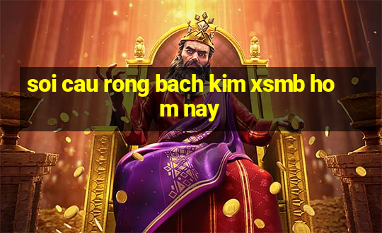 soi cau rong bach kim xsmb hom nay