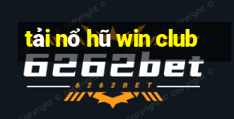 tải nổ hũ win club