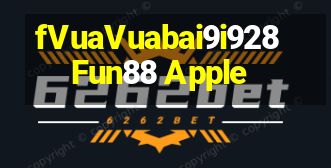 fVuaVuabai9i928Fun88 Apple