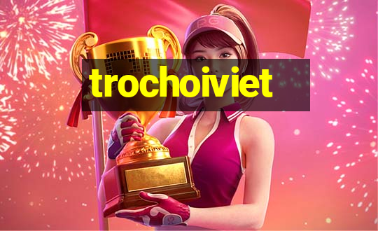 trochoiviet