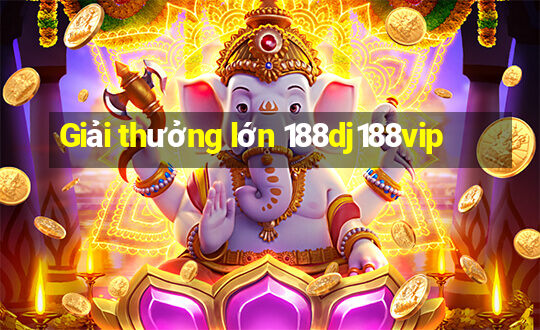 Giải thưởng lớn 188dj188vip