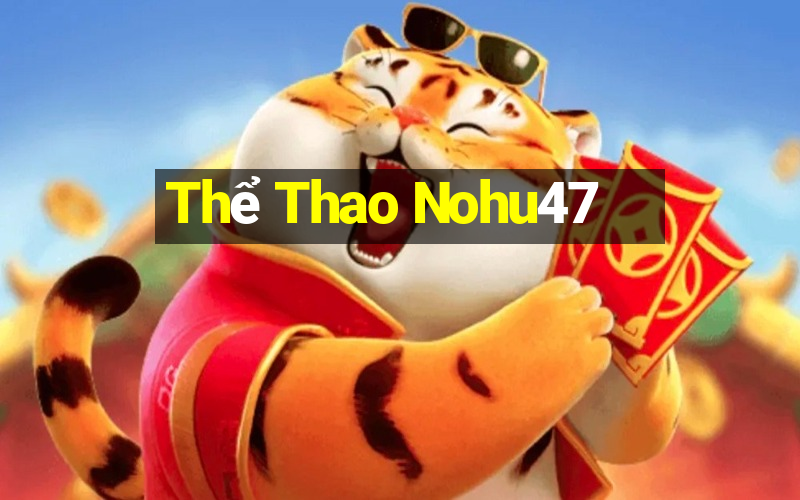 Thể Thao Nohu47