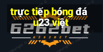 trực tiếp bóng đá u23 việt