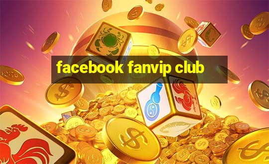 facebook fanvip club