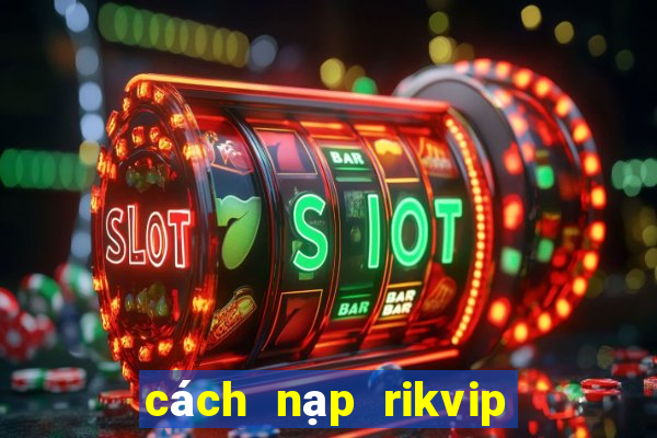 cách nạp rikvip bằng sms