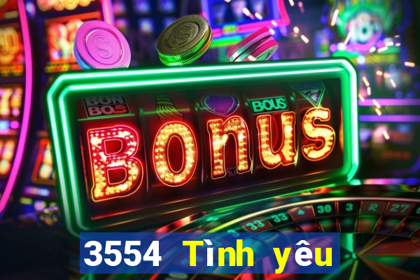 3554 Tình yêu đặt cược vé số