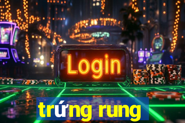 trứng rung