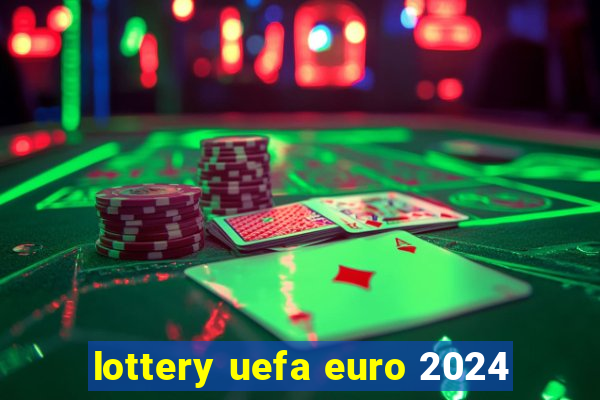 lottery uefa euro 2024