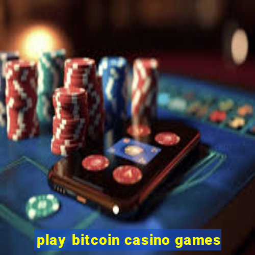 play bitcoin casino games