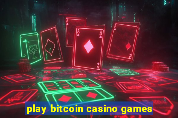 play bitcoin casino games