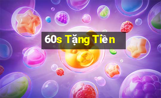 60s Tặng Tiền