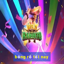 bóng rổ tối nay