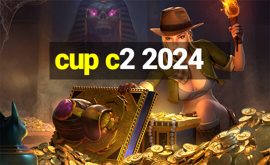 cup c2 2024