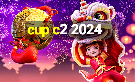 cup c2 2024