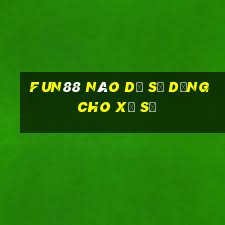 Fun88 nào dễ sử dụng cho xổ số