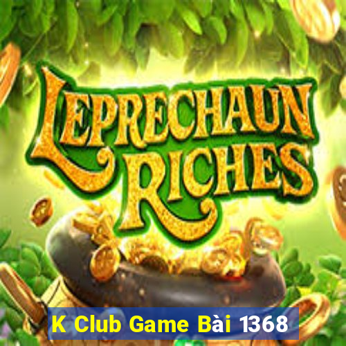 K Club Game Bài 1368