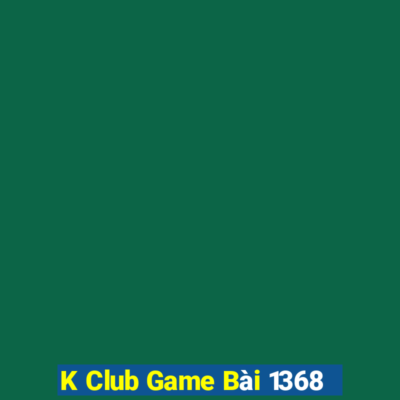 K Club Game Bài 1368