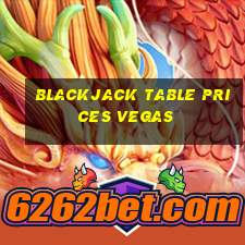 blackjack table prices vegas