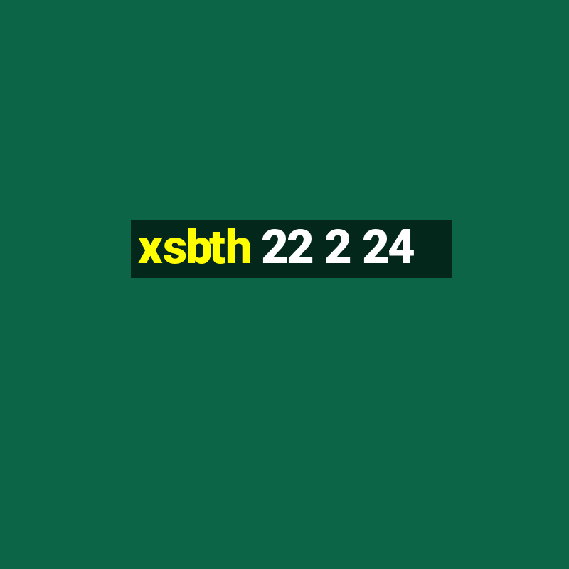 xsbth 22 2 24