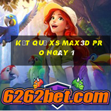 kết quả xs Max3D Pro ngày 1