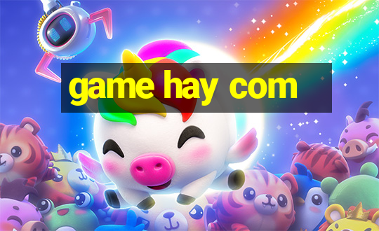 game hay com