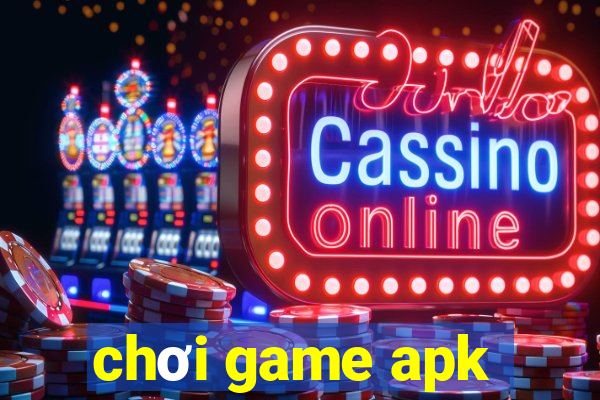 chơi game apk