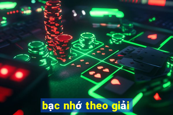 bạc nhớ theo giải