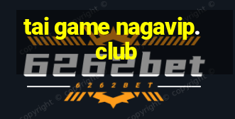 tai game nagavip.club