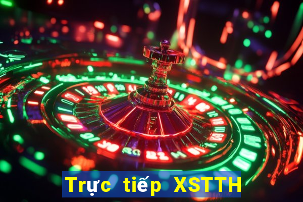 Trực tiếp XSTTH ngày 12