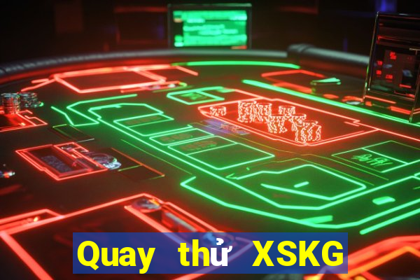 Quay thử XSKG hôm nay