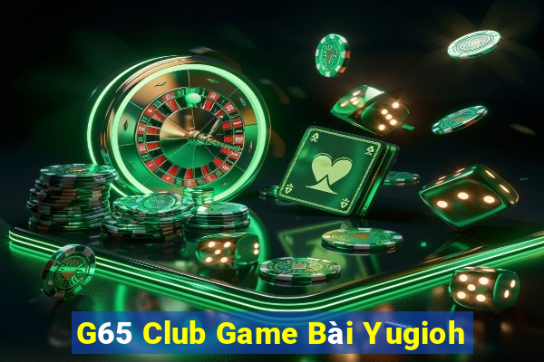 G65 Club Game Bài Yugioh