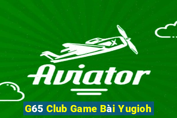 G65 Club Game Bài Yugioh