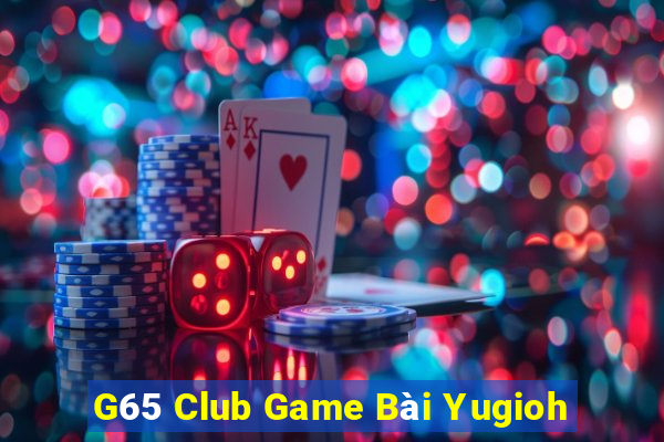 G65 Club Game Bài Yugioh