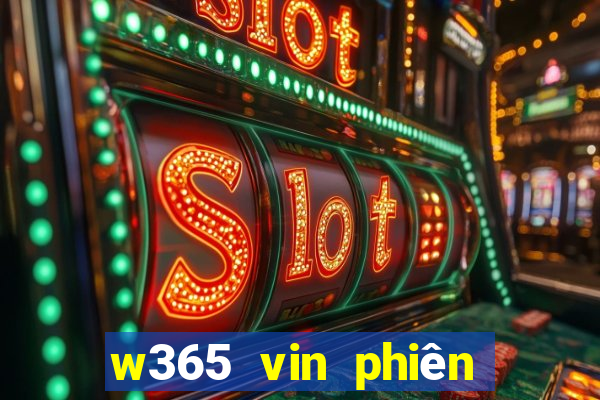 w365 vin phiên bản mới nhất