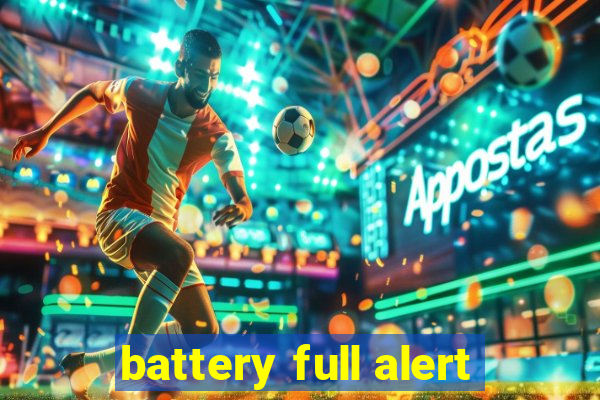 battery full alert