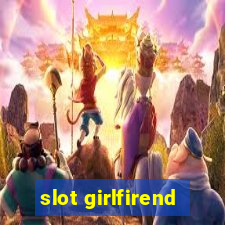 slot girlfirend