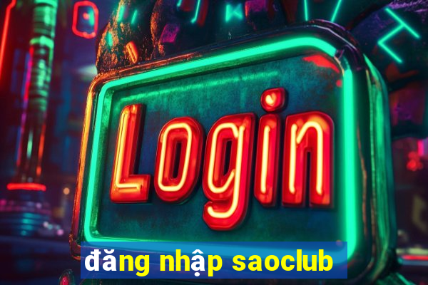 đăng nhập saoclub