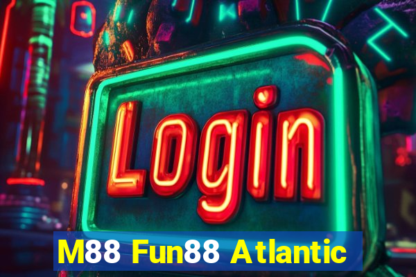 M88 Fun88 Atlantic