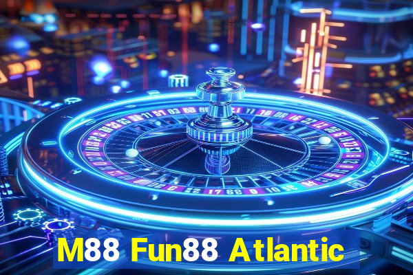 M88 Fun88 Atlantic