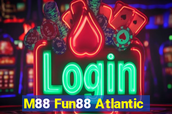 M88 Fun88 Atlantic